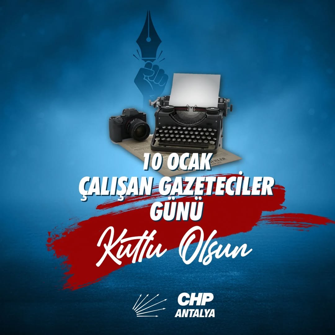 Antalya CHP'den 10 Ocak Çalışan Gazeteciler Günü Mesajı