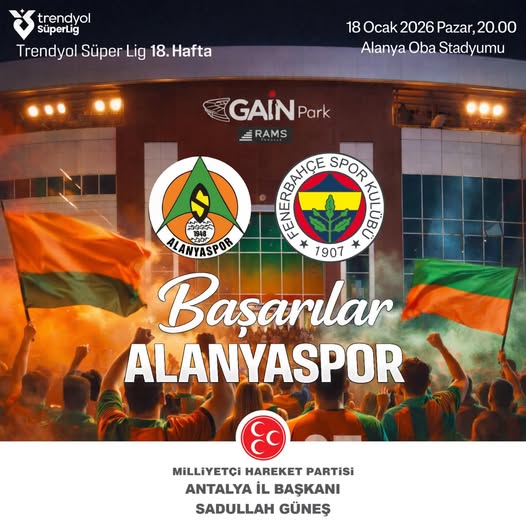 Alanyaspor-Fenerbahçe Maçı Öncesi MHP'li İl Başkanından Taraftarlara Mesaj