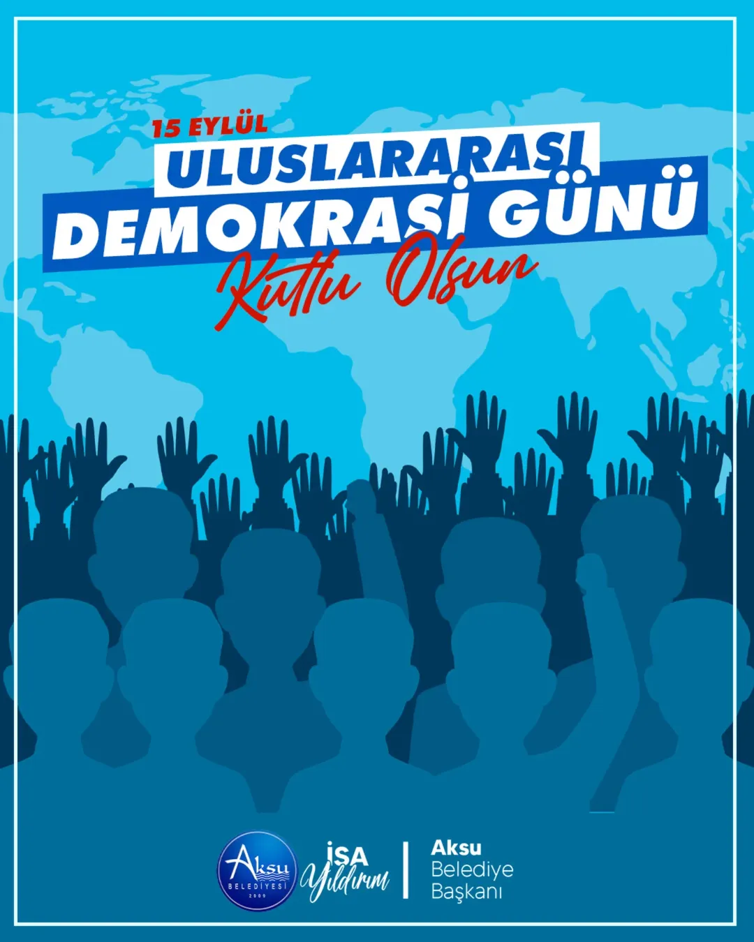 Antalya Aksu Belediyesi'nden 15 Eylül Uluslararası Demokrasi Günü Mesajı