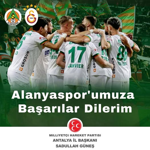 Alanyaspor-Galatasaray Maçı Öncesi MHP Antalya İl Başkanı'ndan Başarı Dileği