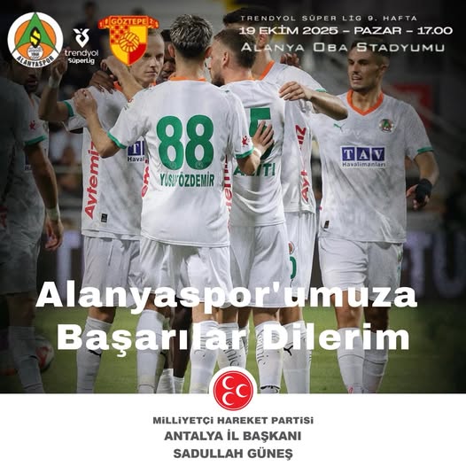 Alanyaspor-Göztepe Maçı Öncesi MHP Antalya İl Başkanı'ndan Başarı Mesajı