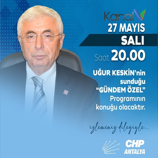 CHP Antalya İl Başkanı Nail Kamacı, Kanal V'de Gündem Özel Programına Katılıyor