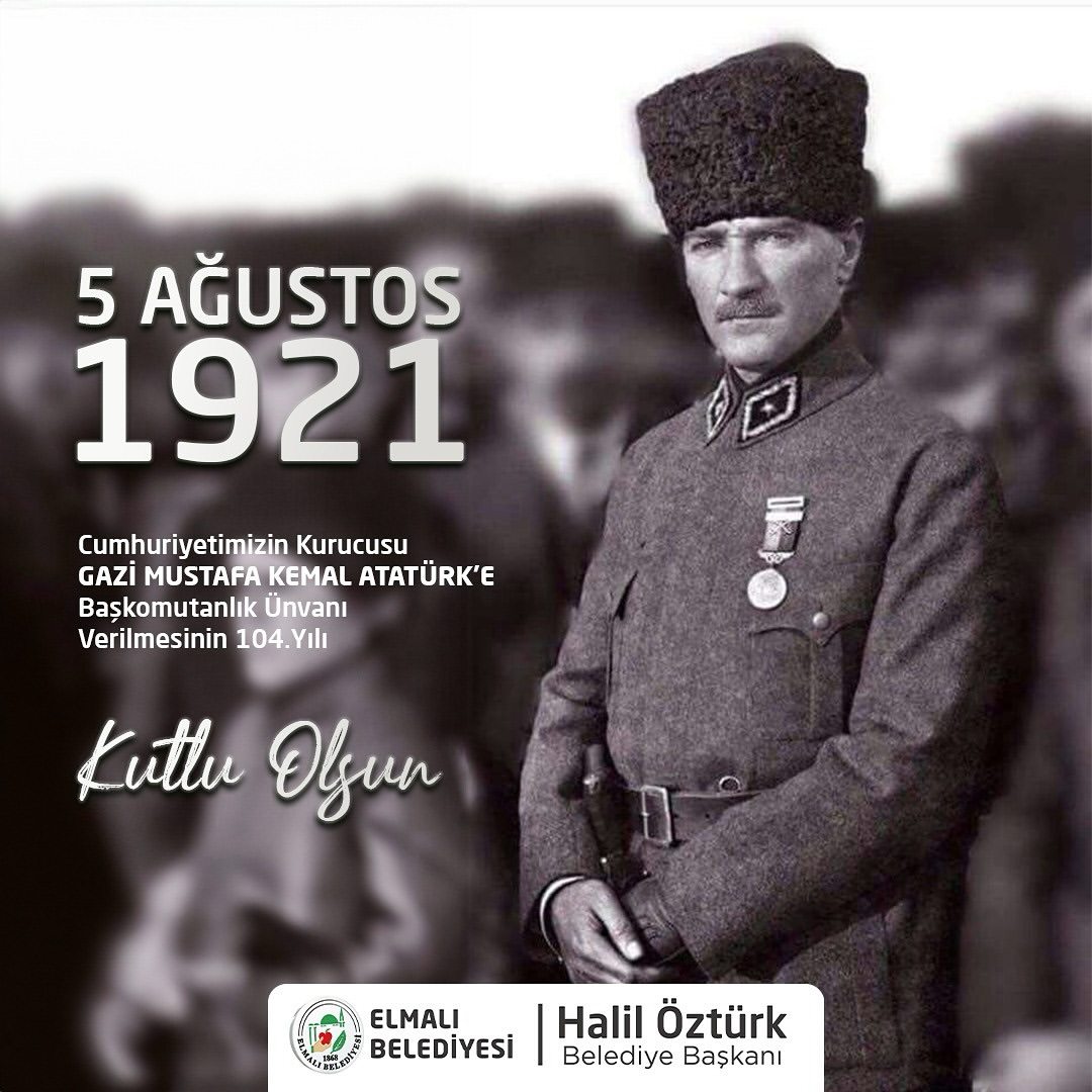 Gazi Mustafa Kemal Atatürk'ün Başkomutanlık Unvanı Alışının 104. Yılı Kutlandı