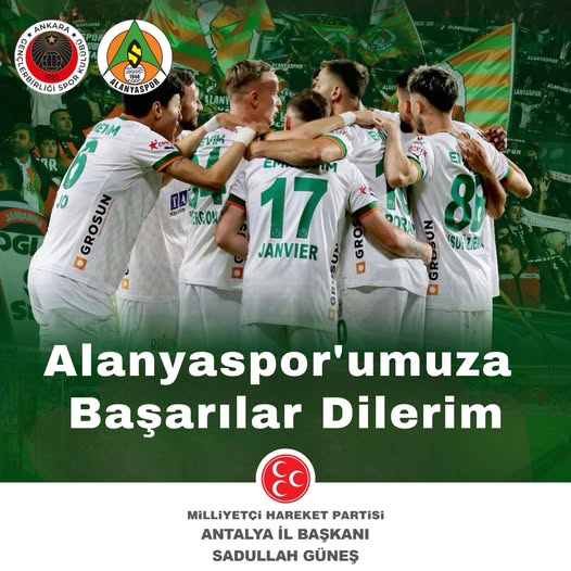 MHP Antalya İl Başkanı Güneş'ten Alanyaspor'a Maç Öncesi Başarı Mesajı